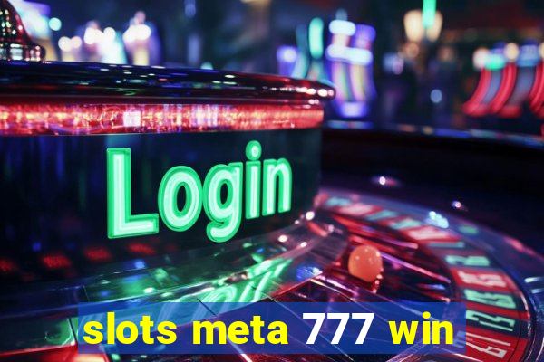 slots meta 777 win